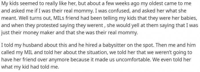 It was the right thing to do, as the MIL's friend was stealing your children from her.