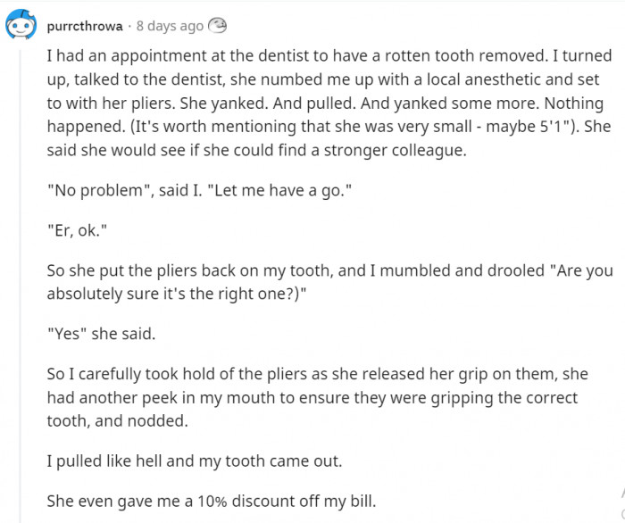 This one is a brave soul. Most people would have fainted on the spot.