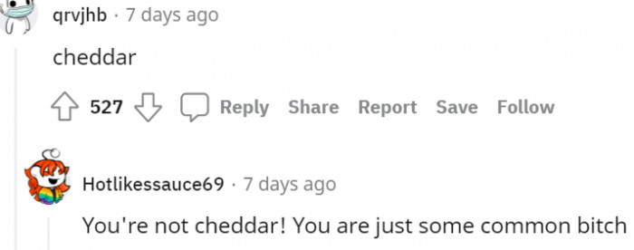 14. No, not cheese, but we have Cheddar right up...