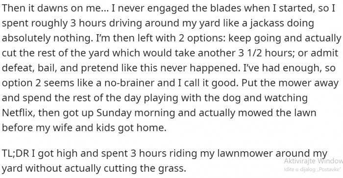 But he did manage to mow the lawn eventually