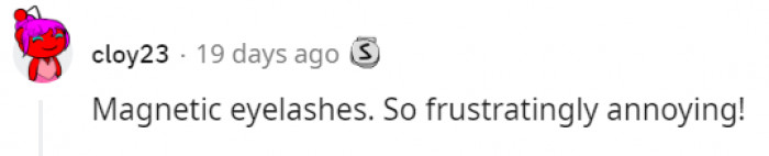 21. Magnetic eyelashes are so darn frustrating