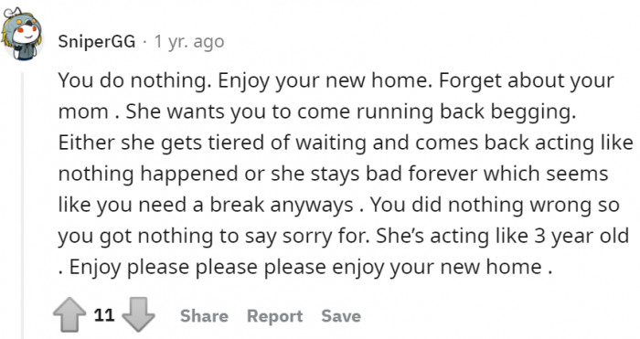 The mom wants her to come running back begging. She should do nothing but enjoy her new home.