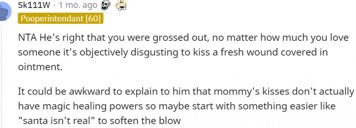 7. It's just discussing to kiss a fresh wound covered in ointment