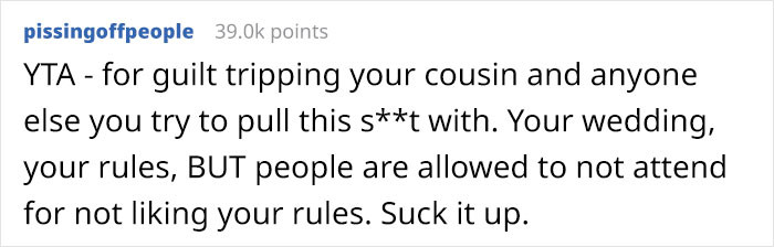 Most of the people in the comments weren't concerned by OP's wedding rules, but the way she responded when her relative declined her invitation annoyed them