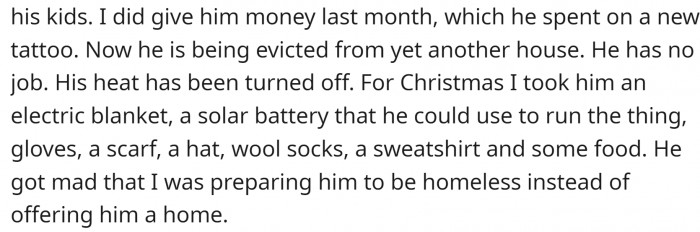 He clearly doesn't value the love and financial support he is receiving from you, and he has taken you and your house for granted.