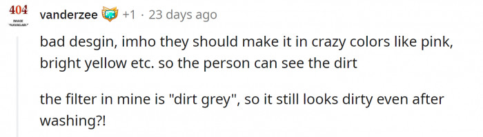 But they should be brightly colored to avoid confusion about how dirty they are and whether they need replacing.