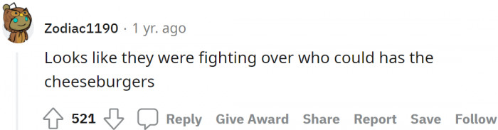 One commented that the cats were fighting over cheeseburgers.