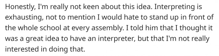 OP didn't really like the idea because it is exhausting, and she doesn't want to be in front of so many people.