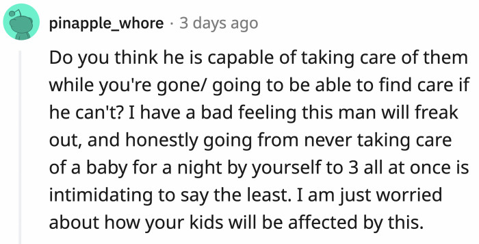 Can he be trusted to be alone with the kids?