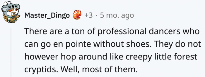 It's a great assumption that they do not walk around like OP's brother