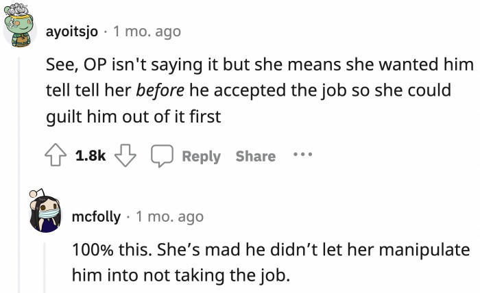 She wanted her son to tell her before accepting the job so she could prepare her manipulative tactics.