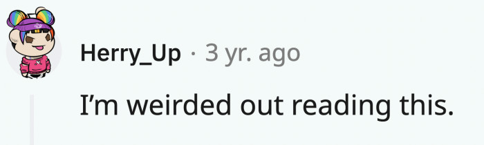 However, the general consensus is still... this is a bit too weird, even for Reddit.