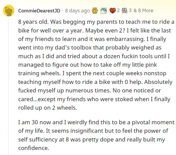 Oh, to feel the power of self-sufficiency at such a young age definitely brings about a different kind of self-confidence