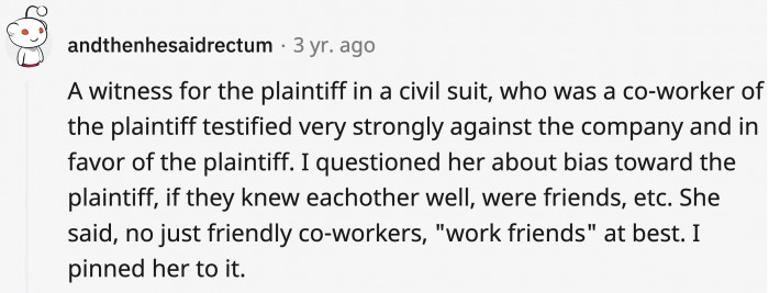 26. Just admit to the degree of your relationship instead of destroying your credibility as a witness
