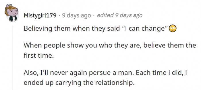 5. They can change, but the question is: will they actually do it, or will they just keep letting you think they will?