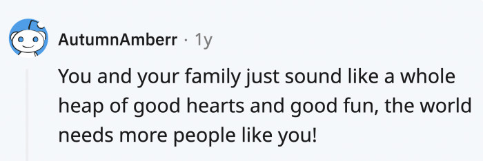 And maybe those people would share their funny and wholesome stories here too