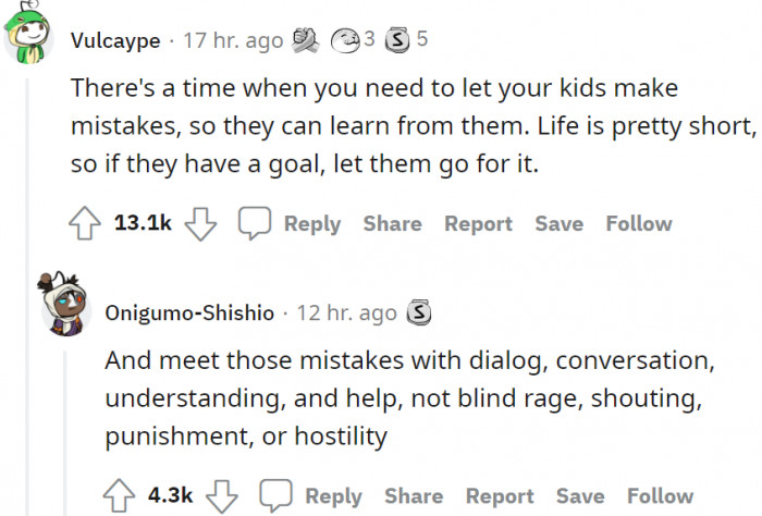 It is normal to make mistakes. Allow your children to make some errors so they can learn from them.