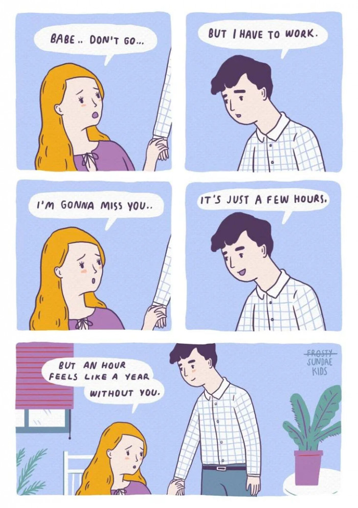 7. An hour feels like a year without you