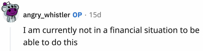 And OP said she can't finance proper care for her mom...