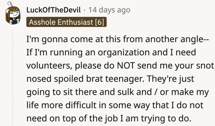 This is the perspective from someone who might have to deal with kids like OP's daughter if she volunteers