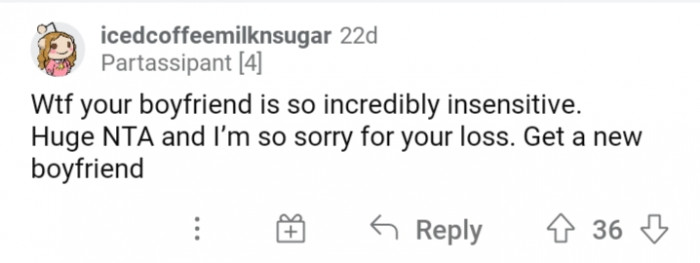 #17 You need a new boyfriend who is not as insensitive as he is.