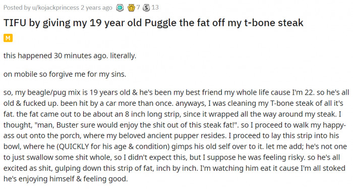 The original poster loves her dog so much that she's willing to share the happiness of eating a T-bone steak.