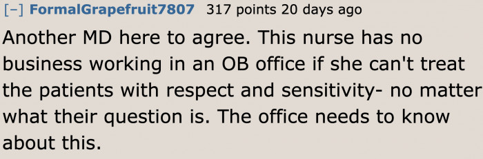 More doctors agree on what the original poster should do about the nurse's behavior.