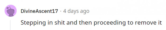 20. You also wouldn't be able to concentrate on looking cool because you've got to get that poop out.