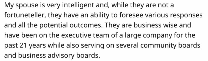 Her spouse is very knowledgeable about business decisions, which is why she decided to call them
