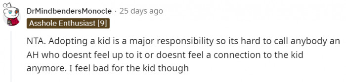 That's true, adopting a kid is a huge responsibility.