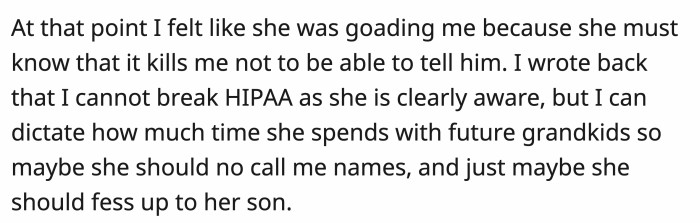Since she kept taunting OP, she decided to dangle the amount of time the MIL could see her future grandkids