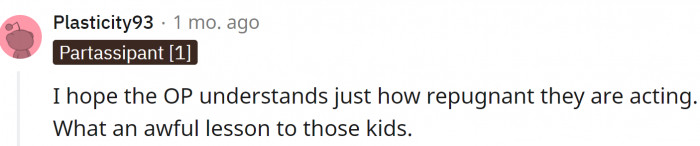 Instead of teaching her kids about true values, she discourages them when they are kind and humane.