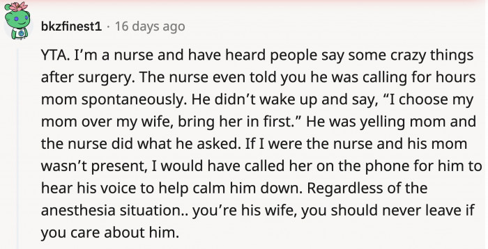 Her husband wasn't fully coherent and just wanted someone to comfort him; his instincts kicked in, and he looked for his mom. If she truly cared, OP would have stayed.