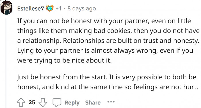 Honesty is the best policy, whether in a relationship or otherwise. Everything would have been perfect with just one truth.