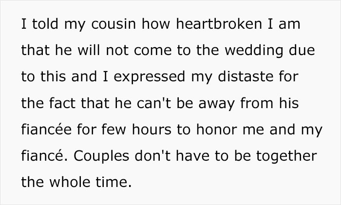 The OP's primary grievance was the absence of her cousin, who refused to go without his fiancée