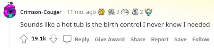 Well, it's called heat-based contraception, and some experts believe that sitting in a hot tub for 45 minutes is an effective means of birth control.