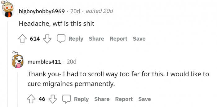 Migraines and headaches are too inconsequential to change; I guess we all can live with them!