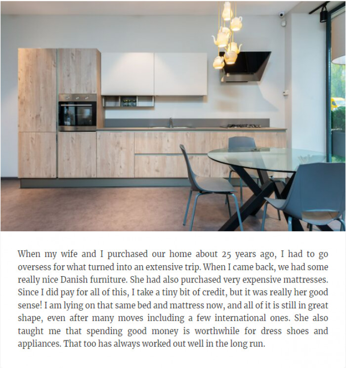 21. Invest in things of great quality, and you'll be grateful when you look back 20 years later