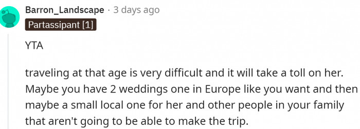 Traveling long distances at that age may not be fun.