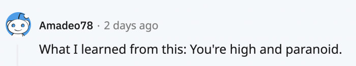 It’s a trait that weed can emphasize and can be easily felt by people who are high.