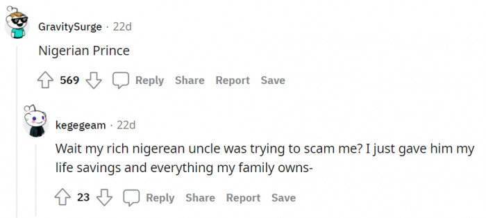 The Nigerian Prince is a classic one!