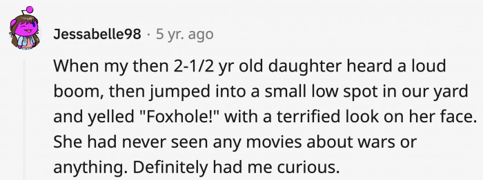 It would scare you too