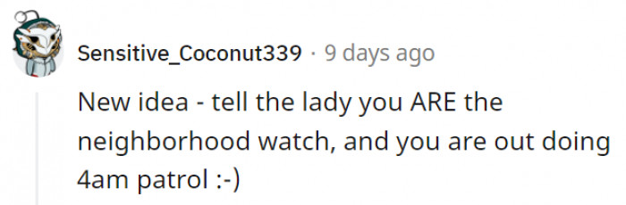 Maybe that would be enough to calm her down and stop all the screaming.