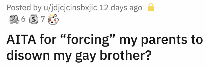 Their parents are very conservative: male head of the household and traditional values. When their golden child came out as gay, everyone was shocked.