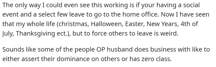 But people who were discussing business would excuse themselves and go to the office.