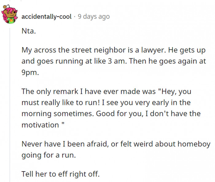 Some people just have unconventional routines, but that doesn't mean they're murderers or psychopaths.