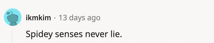 There's a reason why Spidey always senses out danger