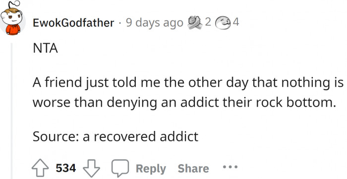 It is necessary for an addict who is unwilling to help himself to hit rock bottom to finally realize where he stands.