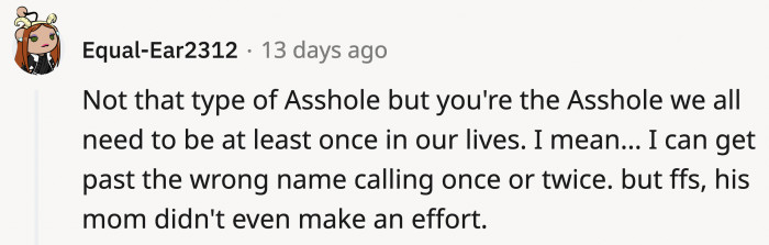 If we're being honest, if the family thinks OP is the a**hole, then we want to be the kind of a**hole she is