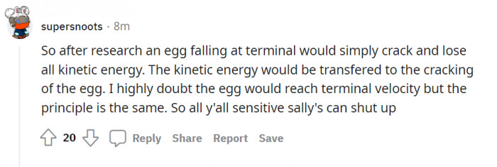 The kinetic energy of the scientific fact was transferred to the crackling of sarcasm